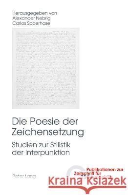 Die Poesie Der Zeichensetzung: Studien Zur Stilistik Der Interpunktion Nebrig, Alexander 9783034310000 Lang, Peter, AG, Internationaler Verlag Der W