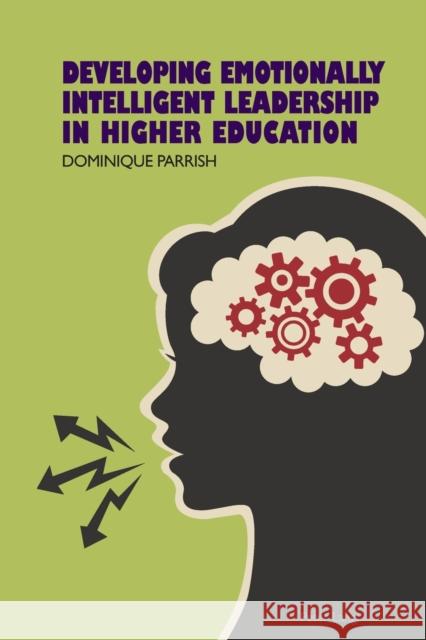 Developing Emotionally Intelligent Leadership in Higher Education Parrish, Dominique Rene 9783034310017 Peter Lang AG, Internationaler Verlag der Wis