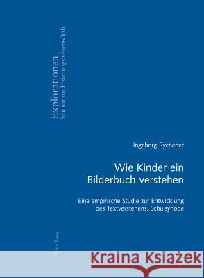 Wie Kinder Ein Bilderbuch Verstehen: Eine Empirische Studie Zur Entwicklung Des Textverstehens- Schulsynode Oelkers, Jürgen 9783034310086