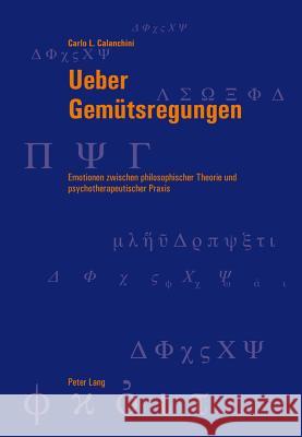 Ueber Gemuetsregungen: Emotionen Zwischen Philosophischer Theorie Und Psychotherapeutischer Praxis Bondeli, Martin 9783034310178 Lang, Peter, AG, Internationaler Verlag Der W