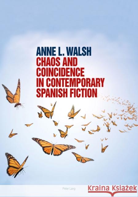 Chaos and Coincidence in Contemporary Spanish Fiction  9783034310185 Peter Lang AG, Internationaler Verlag der Wis