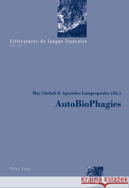 Autobiophagies Chehab, May 9783034310222 Lang, Peter, AG, Internationaler Verlag Der W