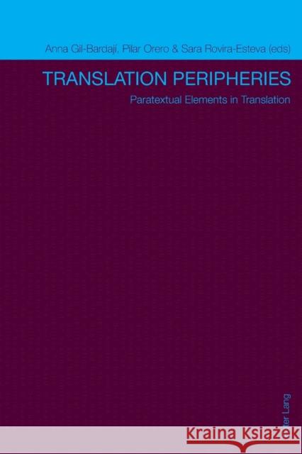 Translation Peripheries: Paratextual Elements in Translation Gil Bardaji, Anna 9783034310383 Lang, Peter, AG, Internationaler Verlag Der W