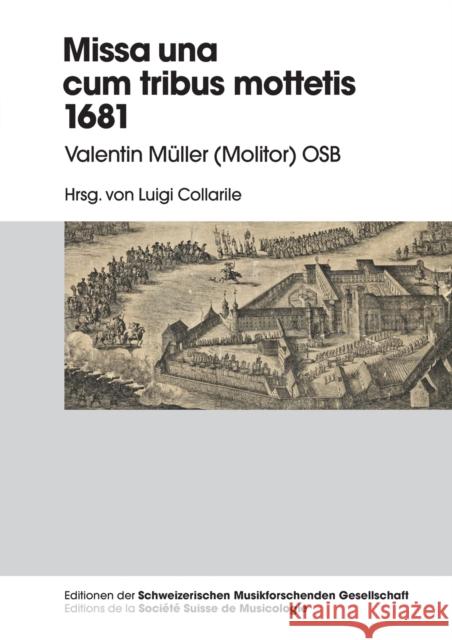 Missa una cum tribus Mottetis 1681; Valentin Müller (Molitor) OSB Collarile, Luigi 9783034310437 Peter Lang Gmbh, Internationaler Verlag Der W