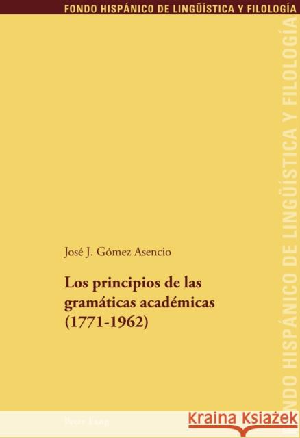 Los Principios de Las Gramáticas Académicas (1771-1962) Echenique Elizondo, Maria Teresa 9783034310574