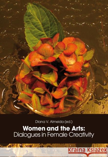 Women and the Arts:: Dialogues in Female Creativity Almeida, Diana 9783034310727 Peter Lang AG, Internationaler Verlag der Wis