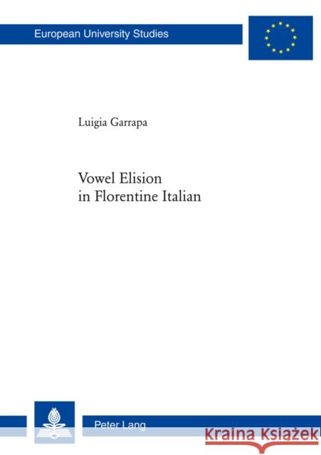 Vowel Elision in Florentine Italian Garrapa, Luigia 9783034310741 Peter Lang AG, Internationaler Verlag der Wis