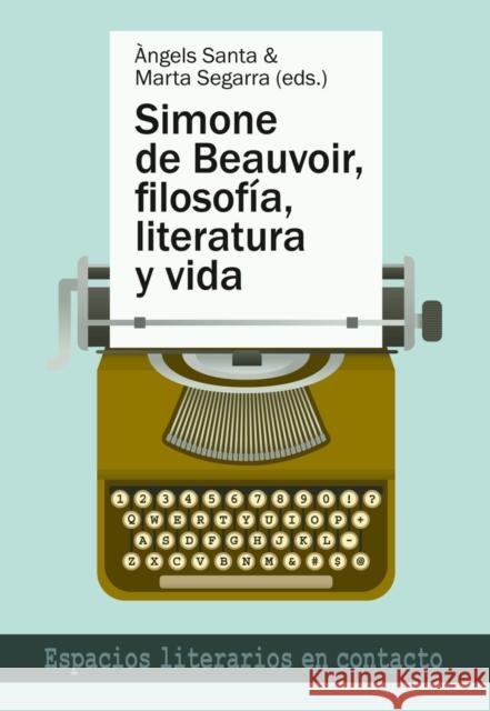 Simone de Beauvoir, Filosofía, Literatura Y Vida Santa, Àngels 9783034310772 Lang, Peter, AG, Internationaler Verlag Der W