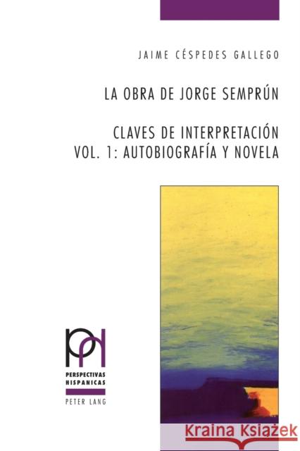 La obra de Jorge Semprún; Claves de interpretación- Vol. 1: Autobiografía y novela Güntert, Georges 9783034311007