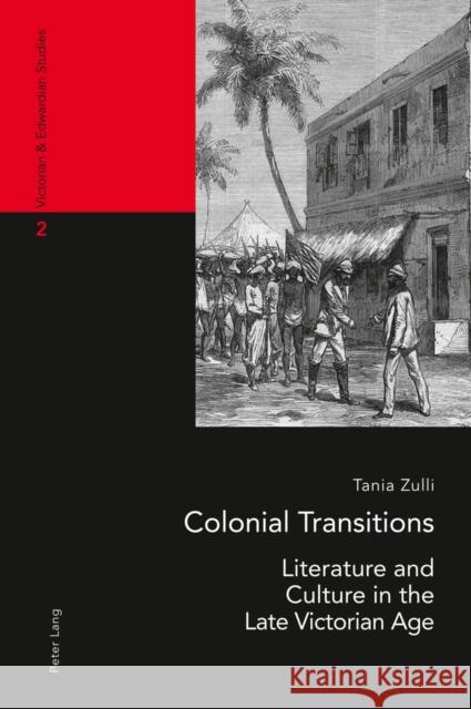 Colonial Transitions: Literature and Culture in the Late Victorian Age Marroni, Francesco 9783034311212