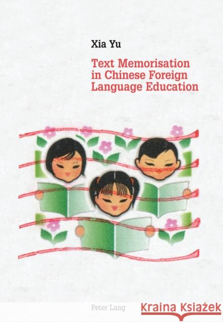 Text Memorisation in Chinese Foreign Language Education Yu, Xia 9783034311267 Baker & Taylor