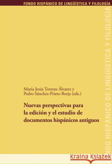 Nuevas Perspectivas Para La Edición Y El Estudio de Documentos Hispánicos Antiguos Echenique Elizondo, Maria Teresa 9783034311427