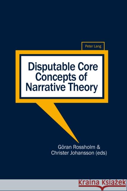 Disputable Core Concepts of Narrative Theory Goeran Rossholm Christer Johansson 9783034311434