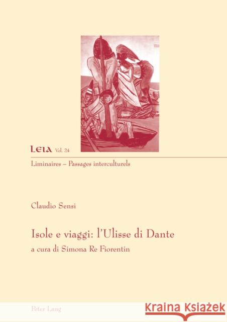 Isole E Viaggi: l'Ulisse Di Dante: A Cura Di Simona Re Fiorentin Fabrizio-Costa, Silvia 9783034311724