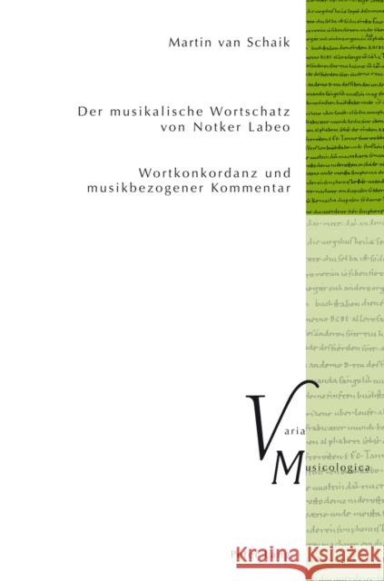 Der Musikalische Wortschatz Von Notker Labeo: Wortkonkordanz Und Musikbezogener Kommentar Krakauer, Peter M. 9783034311885