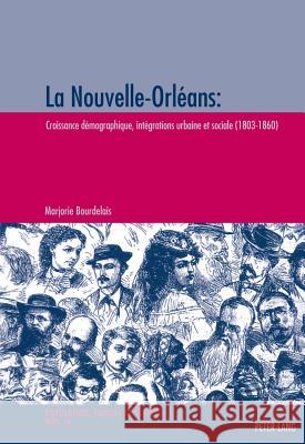 La Nouvelle-Orléans: Croissance Démographique, Intégrations Urbaine Et Sociale (1803-1860) Bourdelais, Marjorie 9783034312004 Lang, Peter, AG, Internationaler Verlag Der W