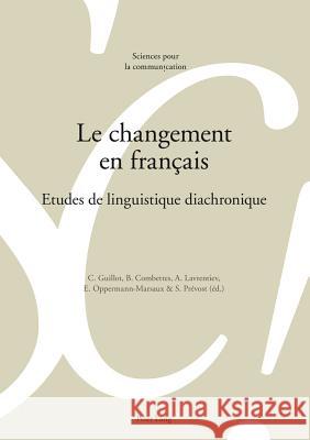 Le Changement En Français: Etudes de Linguistique Diachronique Berrendonner, Alain 9783034312059 Lang, Peter, AG, Internationaler Verlag Der W