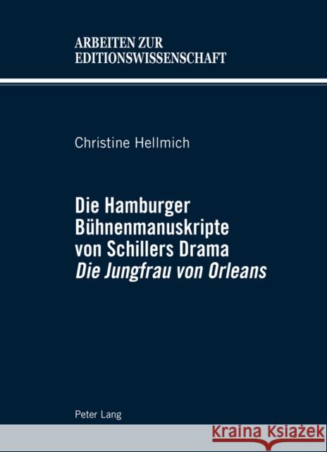 Die Hamburger Buehnenmanuskripte Von Schillers Drama «Die Jungfrau Von Orleans» Woesler, Winfried 9783034312103