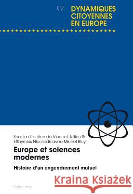 Europe Et Sciences Modernes: Histoire d'Un Engendrement Mutuel Jullien, Vincent 9783034312363