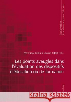 Les Points Aveugles Dans l'Évaluation Des Dispositifs d'Éducation Ou de Formation Bedin, Véronique 9783034312387