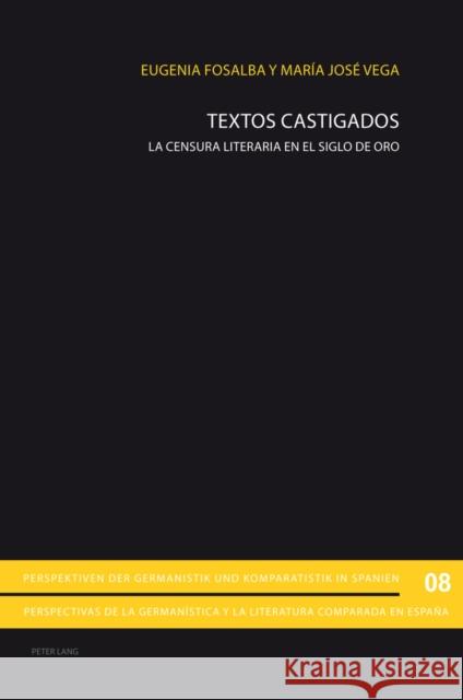 Textos Castigados: La Censura Literaria En El Siglo de Oro Gimber, Arno 9783034312455