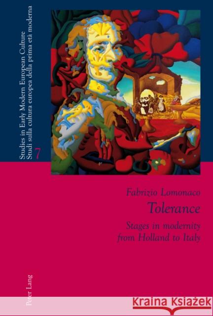 Tolerance: Stages in Modernity from Holland to Italy Bernardini, Paolo L. 9783034312486