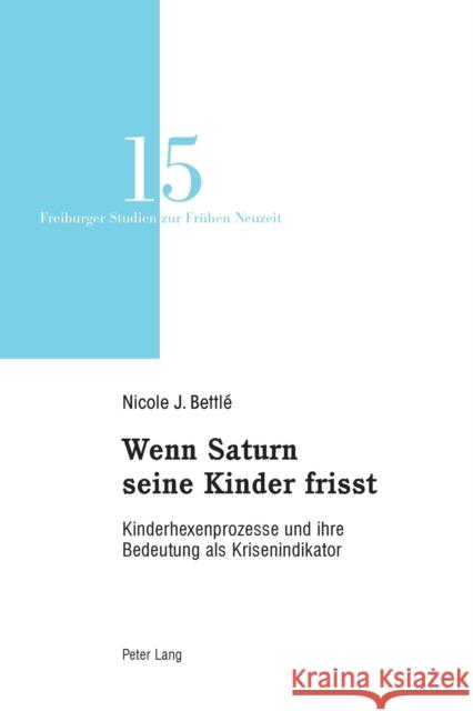 Wenn Saturn seine Kinder frisst; Kinderhexenprozesse und ihre Bedeutung als Krisenindikator Reinhardt, Volker 9783034312516