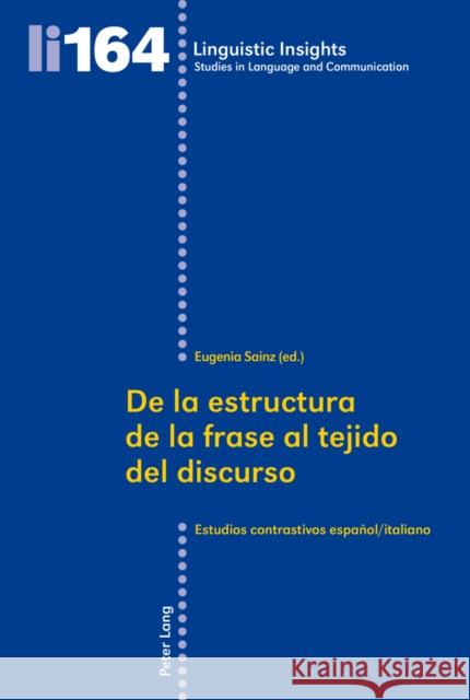 de la Estructura de la Frase Al Tejido del Discurso: Estudios Contrastivos Español/Italiano Gotti, Maurizio 9783034312530 Peter Lang Gmbh, Internationaler Verlag Der W