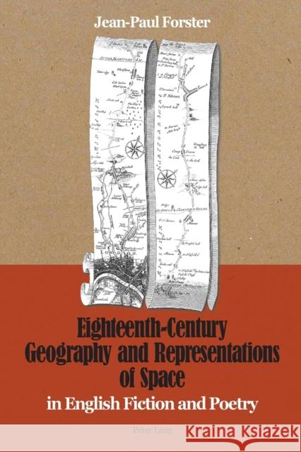 Eighteenth-Century Geography and Representations of Space: In English Fiction and Poetry Forster, Jean-Paul 9783034312578 Peter Lang Gmbh, Internationaler Verlag Der W