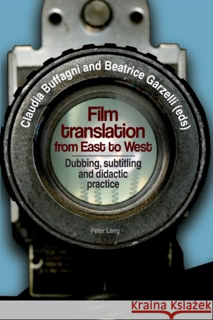 Film translation from East to West; Dubbing, subtitling and didactic practice Buffagni, Claudia 9783034312608 Lang, Peter, AG, Internationaler Verlag Der W