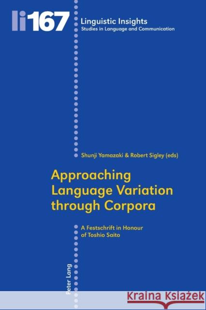 Approaching Language Variation Through Corpora: A Festschrift in Honour of Toshio Saito Gotti, Maurizio 9783034312646 Peter Lang AG, Internationaler Verlag Der Wis