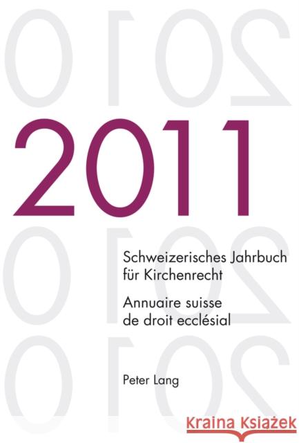 Schweizerisches Jahrbuch Fuer Kirchenrecht. Band 16 (2011)- Annuaire Suisse de Droit Ecclésial. Volume 16 (2011): Herausgegeben Im Auftrag Der Schweiz Frey, Jakob 9783034312660 Lang, Peter, AG, Internationaler Verlag Der W