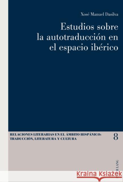 Estudios Sobre La Autotraducción En El Espacio Ibérico Pegenaute, Luis 9783034312783