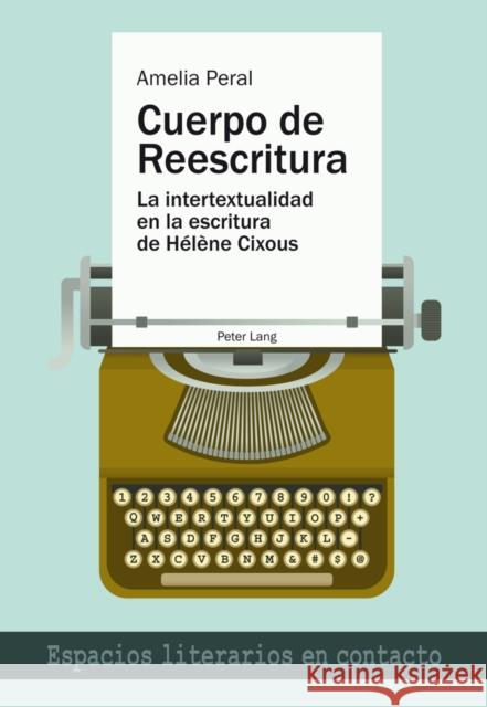 Cuerpo de Reescritura: La Intertextualidad En La Escritura de Hélène Cixous Santa, Àngels 9783034312790