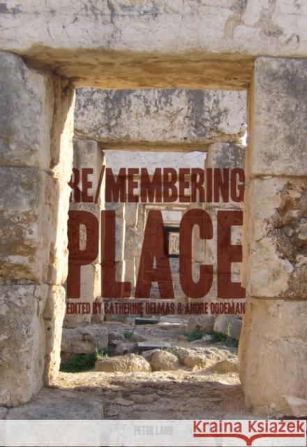 Re/Membering Place Delmas, Catherine 9783034312813 Peter Lang AG, Internationaler Verlag Der Wis