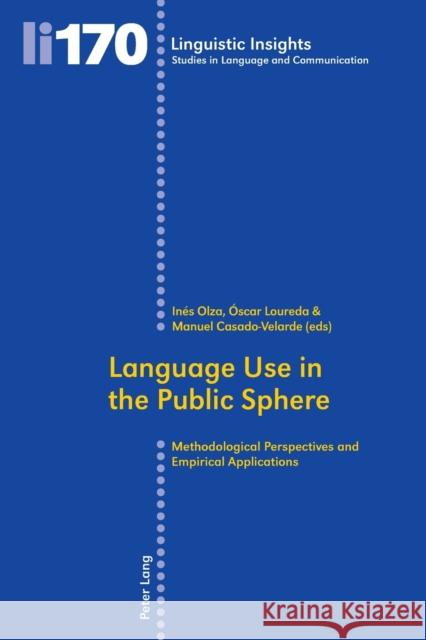 Language Use in the Public Sphere: Methodological Perspectives and Empirical Applications Gotti, Maurizio 9783034312868 Peter Lang AG, Internationaler Verlag der Wis