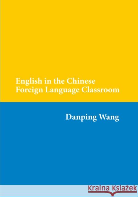 English in the Chinese Foreign Language Classroom Wang, Danping 9783034313094 Peter Lang Gmbh, Internationaler Verlag Der W