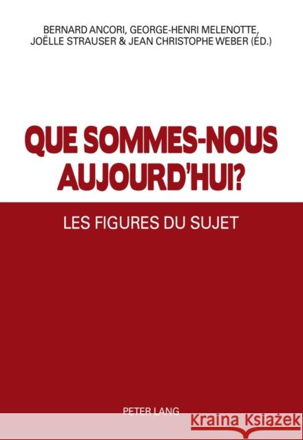 Que Sommes-Nous Aujourd'hui ?: Les Figures Du Sujet Ancori, Bernard 9783034313100 Peter Lang Gmbh, Internationaler Verlag Der W