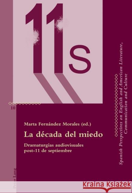 La Década del Miedo: Dramaturgias Audiovisuales Post-11 de Septiembre Penas-Ibáñez, Beatriz 9783034313117 Peter Lang Gmbh, Internationaler Verlag Der W