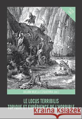 Le Locus Terribilis: Topique Et Expérience de l'Horrible Muela Ezquerra, Julian 9783034313223