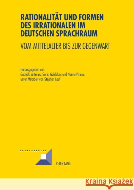 Rationalitaet Und Formen Des Irrationalen Im Deutschen Sprachraum: Vom Mittelalter Bis Zur Gegenwart Grunewald, Michel 9783034313285 Peter Lang Gmbh, Internationaler Verlag Der W