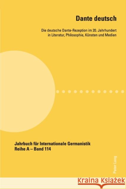 Dante deutsch; Die deutsche Dante-Rezeption im 20. Jahrhundert in Literatur, Philosophie, Künsten und Medien Roloff, Hans-Gert 9783034313315