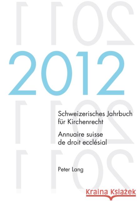 Schweizerisches Jahrbuch Fuer Kirchenrecht. Bd. 17 (2012) / Annuaire Suisse de Droit Ecclésial. Vol. 17 (2012): Herausgegeben Im Auftrag Der Schweizer Kraus, Dieter 9783034313360 Peter Lang Gmbh, Internationaler Verlag Der W
