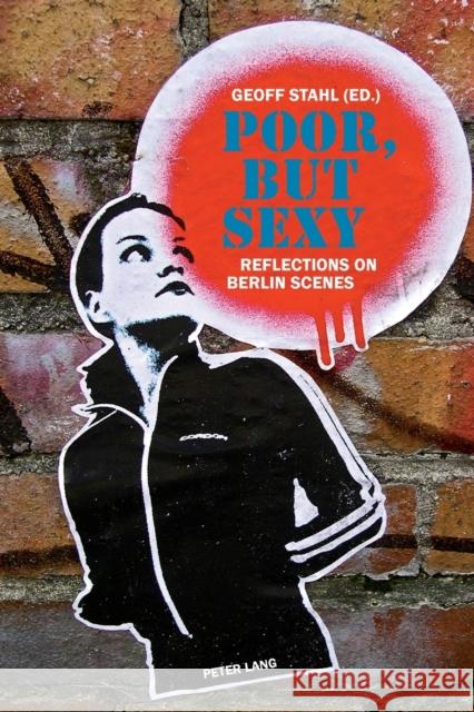 Poor, But Sexy: Reflections on Berlin Scenes Stahl, Geoff 9783034313391