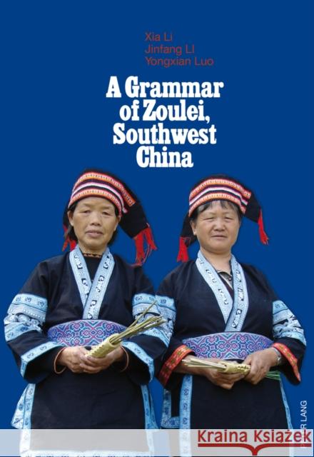 A Grammar of Zoulei, Southwest China: Southwest China Li, Xia 9783034313445 Peter Lang AG, Internationaler Verlag der Wis