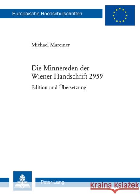 Die Minnereden Der Wiener Handschrift 2959: Edition Und Uebersetzung Mareiner, Michael 9783034313810 Peter Lang AG, Internationaler Verlag Der Wis