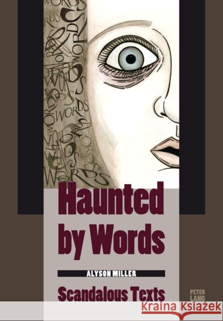 Haunted by Words: Scandalous Texts Miller, Alyson 9783034313957