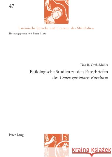 Philologische Studien Zu Den Papstbriefen Des «Codex Epistolaris Karolinus» Stotz, Peter 9783034314121