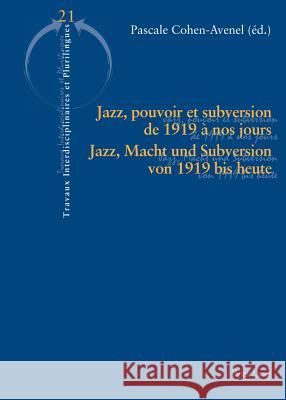 Jazz, Pouvoir Et Subversion de 1919 À Nos Jours / Jazz, Macht Und Subversion Von 1919 Bis Heute Hamant, Yves 9783034314145 Peter Lang Gmbh, Internationaler Verlag Der W