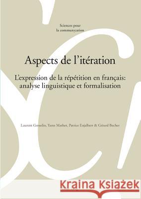 Aspects de l'Itération: L'Expression de la Répétition En Français: Analyse Linguistique Et Formalisation Berrendonner, Alain 9783034314152 Peter Lang Gmbh, Internationaler Verlag Der W